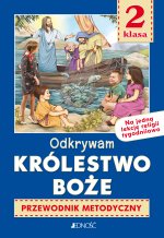 Religia. Szkoła podstawowa klasa 2. Odkrywam królestwo Boże. Przewodnik metodyczny na 1 lekcję tygod