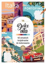 Kolorowanka antystresowa. Dolce vita. 40 włoskich krajobrazów do kolorowania