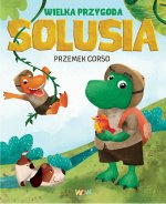 Wielka przygoda Solusia. Juraś, Kraśka i Soluś. Tom 1