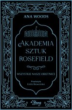 Wszystkie nasze obietnice. Akademia Sztuk Rosefield. Tom 2