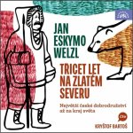 Bartoš Kryštof:  Welzl: Třicet Let Na Zlatém Severu (Mp3-Cd)
