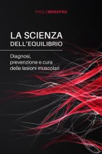 scienza dell'equilibrio. Diagnosi, prevenzione e cura delle lesioni muscolari