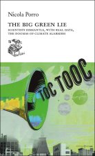 big green lie. Scientists dismantle, with real data, the dogmas of climate alarmism