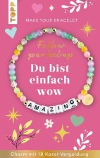 Follow your Feelings - Make your Bracelet - Amazing VE, 10 Exemplare