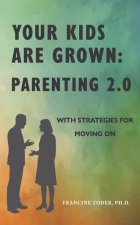 Your Kids Are Grown: Parenting 2.0