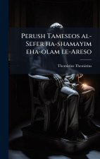 Perush Tameseos al-Sefer ha-shamayim eha-olam le-Areso