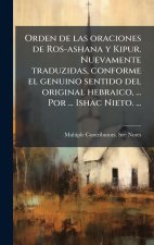 Orden de las oraciones de Ros-ashana y Kipur. Nuevamente traduzidas, conforme el genuino sentido del original hebraico, ... Por ... Ishac Nieto. ...