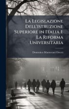 La Legislazione Dell'istruzione Superiore in Italia E La Riforma Universitaria