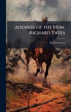 Address of the Hon. Richard Yates