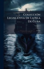ColecciÃ3n Legislativa De La Isla De Cuba