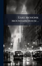 Lake Mohonk Mountain House ..