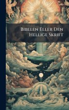 Bibelen Eller Den Hellige Skrift