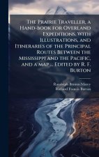 The Prairie Traveller, a Hand-book for Overland Expeditions. With Illustrations, and Itineraries of the Principal Routes Between the Mississippi and t