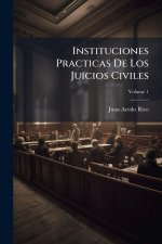 Instituciones Practicas De Los Juicios Civiles