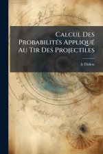 Calcul Des ProbabilitÃ(c)s AppliquÃ(c) Au Tir Des Projectiles