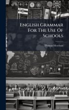 English Grammar For The Use Of Schools