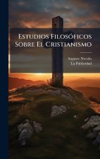 Estudios FilosÃ3ficos Sobre El Cristianismo
