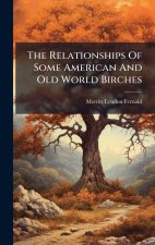The Relationships Of Some American And Old World Birches