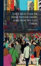The Great Fair Of Nijni Novogorod, And How We Got There
