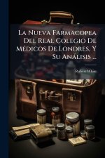 La Nueva Farmacopea Del Real Colegio De MÃ(c)dicos De Londres, Y Su Anàlisis ...