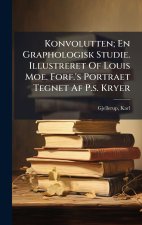Konvolutten; En Graphologisk Studie. Illustreret Of Louis Moe. Forf.'s Portraet Tegnet Af P.s. Kryer
