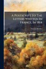A Postscript To The Letters Written In France, In 1814