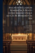 Magnum Bullarium Romanum, Ã Beato Leone Magno Usque Ad S. D. N. Benedictum Xiii