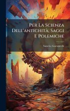 Per La Scienza Dell'antichitÃ; Saggi E Polemiche