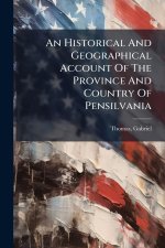 An Historical And Geographical Account Of The Province And Country Of Pensilvania