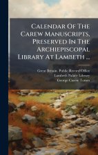 Calendar Of The Carew Manuscripts, Preserved In The Archiepiscopal Library At Lambeth ...