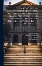 Cobbett's Complete Collection Of State Trials And Proceedings For High Treason And Other Crimes And Misdemeanors From The Earliest Period To The Prese