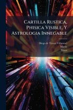 Cartilla Rustica, Phisica Visible, Y Astrologia Innegable
