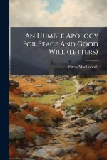 An Humble Apology For Peace And Good Will (letters)