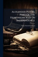 Alexander Petöfi, Poet Of The Hungarian War Of Independence