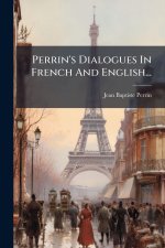 Perrin's Dialogues In French And English...