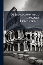 De Judaeorum Apud Romanos Condicione...