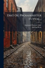 Dikt Og Prosaskrifter I Utval...