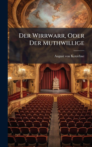 Der Wirrwarr, Oder Der Muthwillige