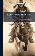 Good Men And True