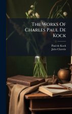 The Works Of Charles Paul De Kock