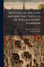 Sketches of the Civil and Military Services of William Henry Harrison