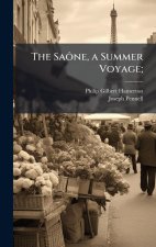 The SaÃ'ne, a Summer Voyage;