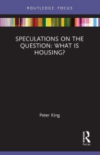 Speculations on the Question: What Is Housing?