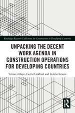 Unpacking the Decent Work Agenda in Construction Operations for Developing Countries