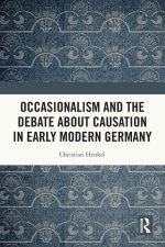 Occasionalism and the Debate about Causation in Early Modern Germany