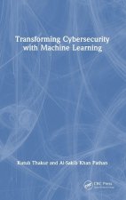 Transforming Cybersecurity with Machine Learning