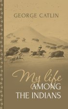 My Life Among the Indians