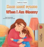 When I am Gloomy (Ukrainian English Bilingual Children's Book)