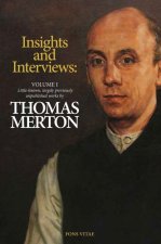 Thomas Merton: Insights and Interviews - An Anthology Drawn from 35 Years of the Merton Annual (1988-2022)