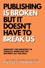 Publishing is Broken, but it Doesn't Have to Break Us